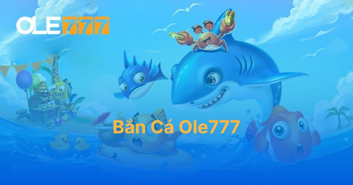 Bắn cá Ole777